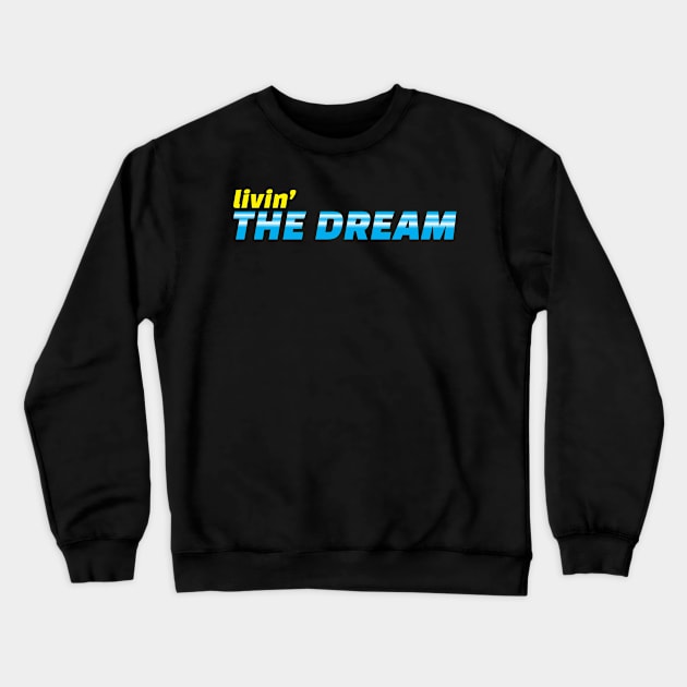 Livin the dream Crewneck Sweatshirt by Can Photo